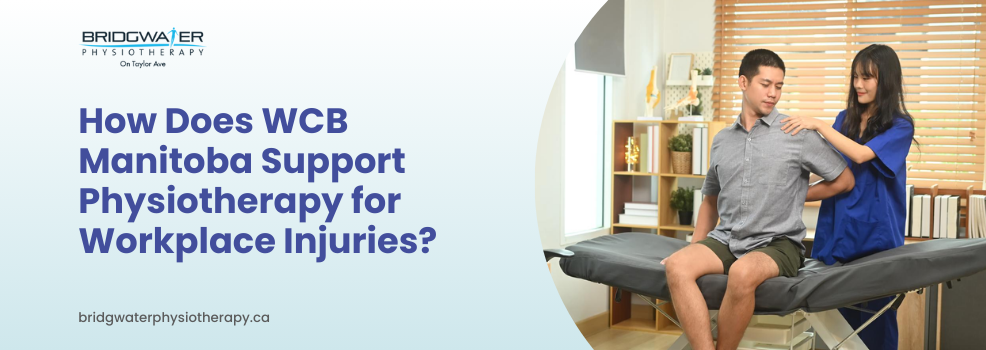 WCB Manitoba Support Physiotherapy for Workplace Injuries