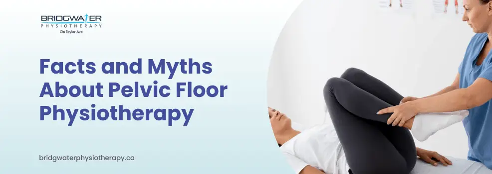 Common facts and myths about pelvic floor physiotherapy explained for patients